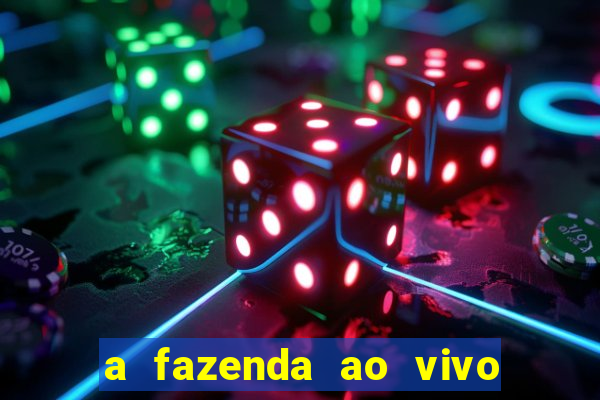 a fazenda ao vivo mega canais